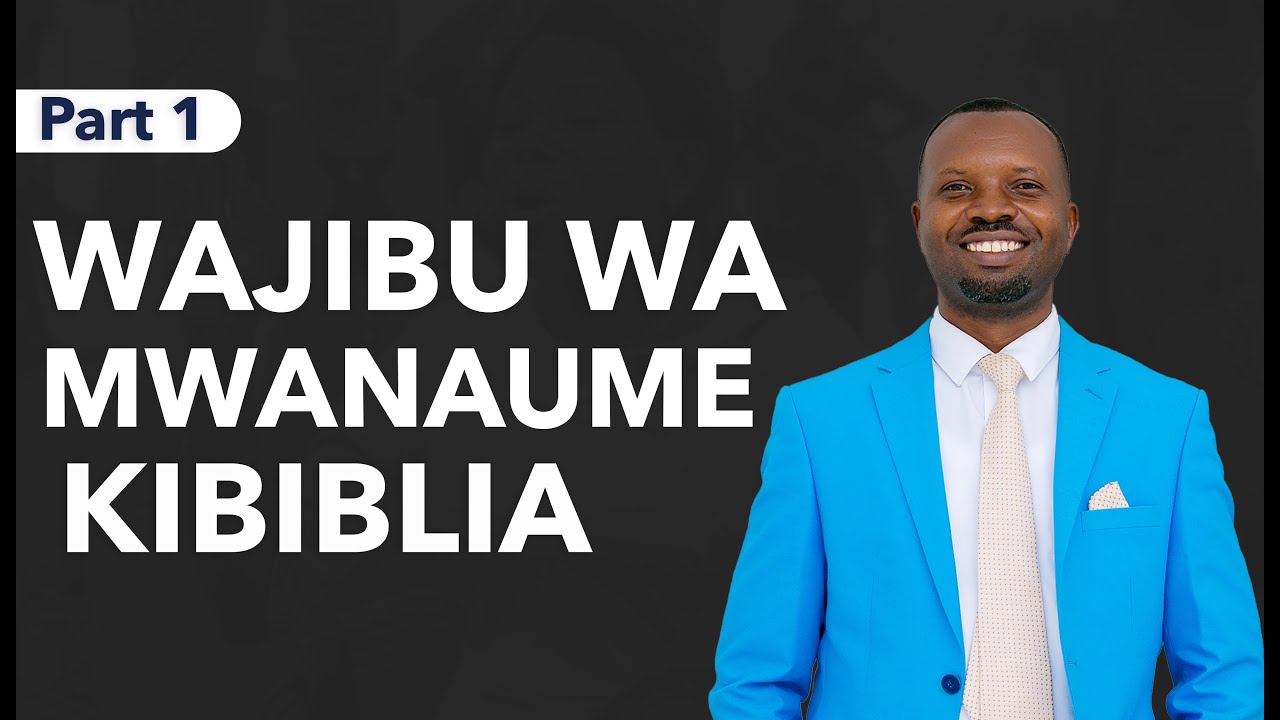DR DOMINIC KILEMO: WAJIBU WA MWANAUME KIBIBLIA