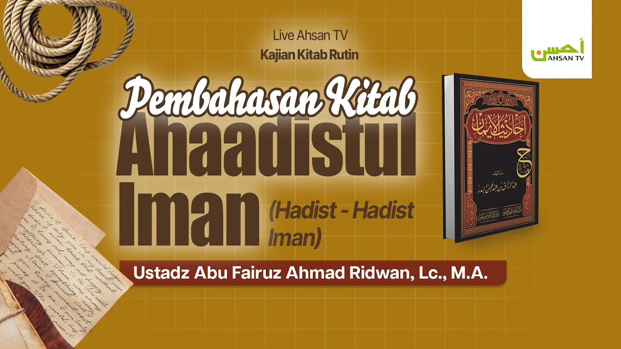 Ustadz Abu Fairuz Ahmad Ridwan, Lc., M.A | Kajian Hadith Al-Iman - Rincian Buah Dari  Keimanan