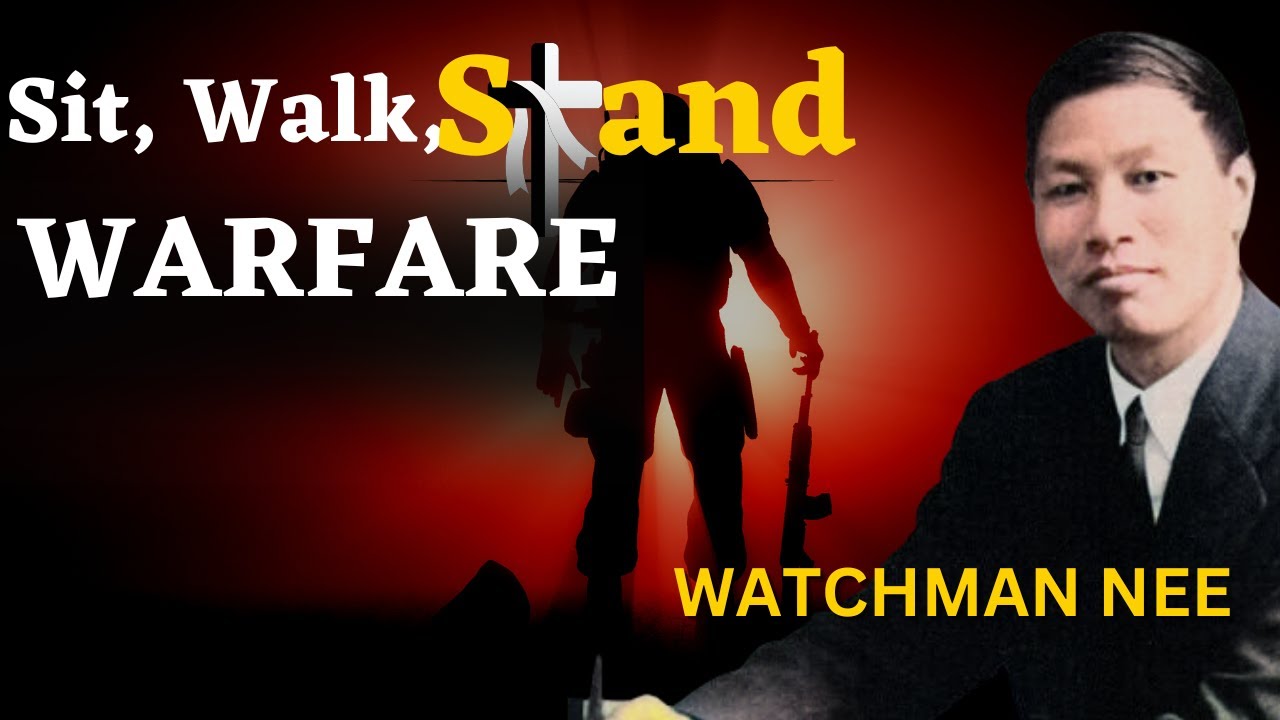 SIT, WALK, STAND PART 3 | EFFECTIVE WARFARE | WATCHMAN NEE