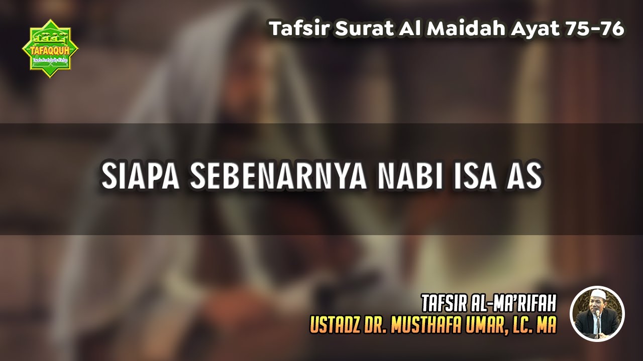 TAFSIR SURAT AL MAIDAH AYAT 75-76 | Ustadz Dr. Musthafa Umar, Lc., MA