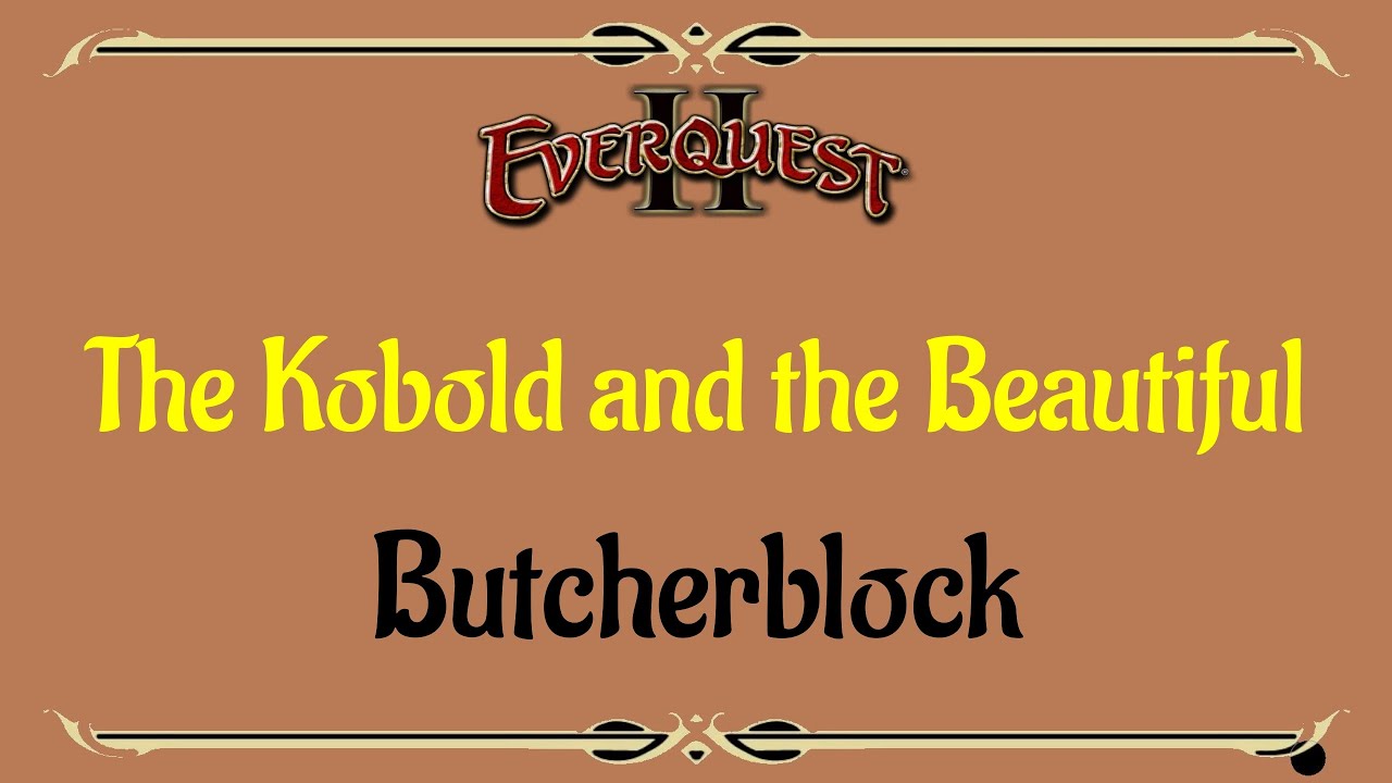 Let's Play - Everyquest - EQ2 - Butcherblock Mountains - The Kobold and the Beautiful