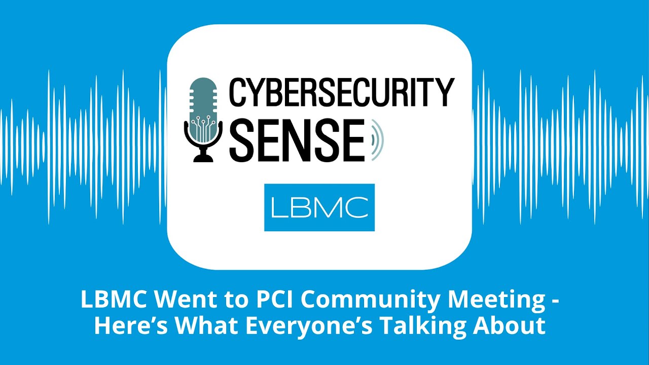 LBMC Went to PCI Community Meeting - Here&rsquo;s What Everyone&rsquo;s Talking About
