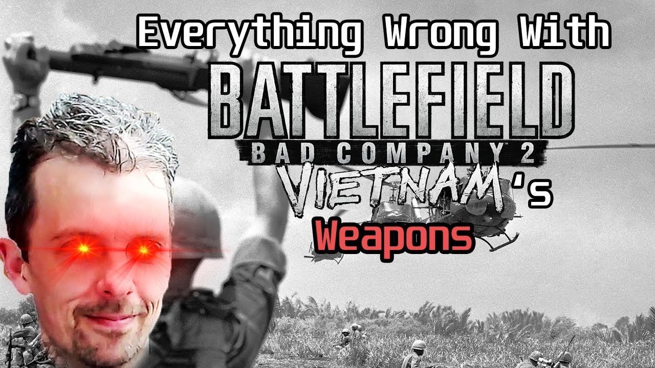 Everything Wrong With Battlefield Bad Company 2 Vietnam's Weapons