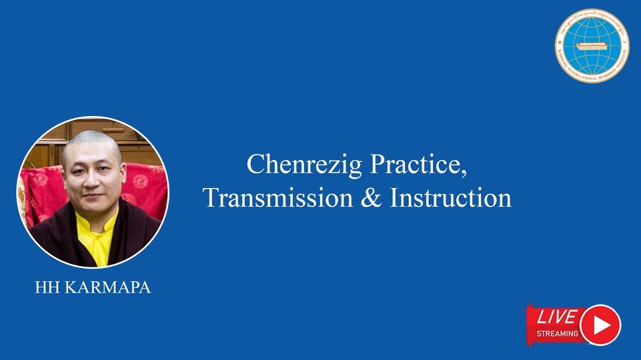Day 3 HH Karmapa - Chenrezig teaching and practice. Public Meditation Course 2023
