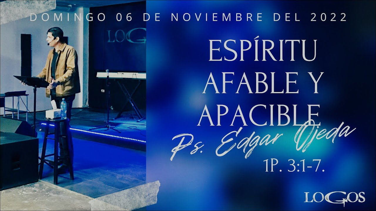 Espíritu afable y apacible// Ps. Edgar Ojeda (Iglesia.Logos)