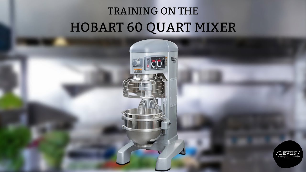 Leaven Kitchen - Hobart H600 60 Qt Mixer Tutorial and Walkthrough
