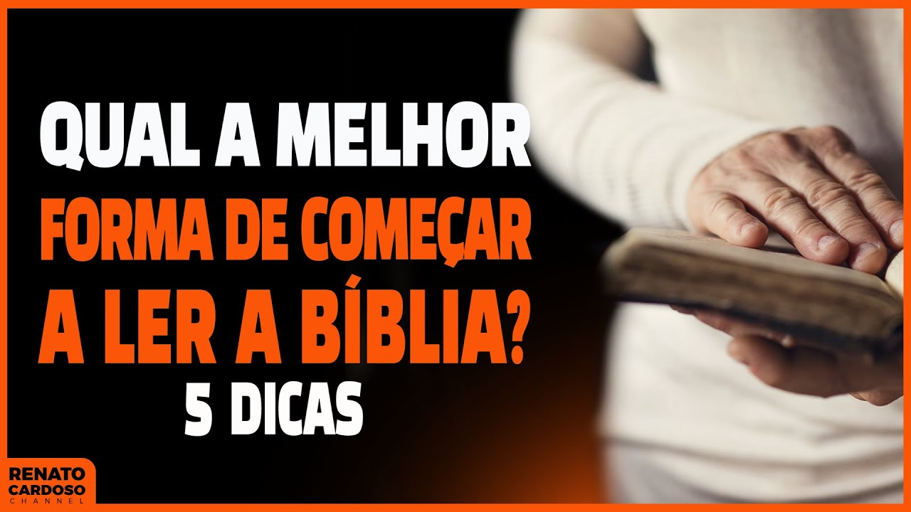 QUAL A MELHOR FORMA DE COMEÇAR A LER A BÍBLIA? 5 DICAS