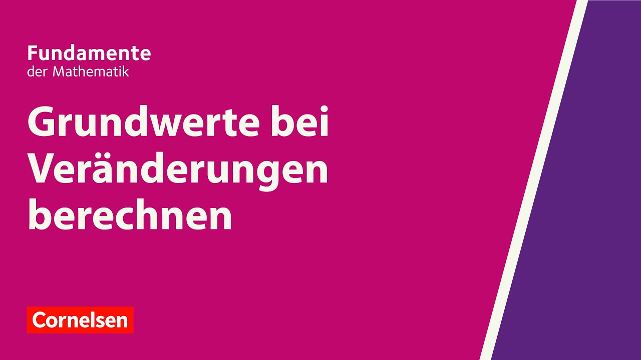 Grundwerte bei Ver&auml;nderungen berechnen | Fundamente der Mathematik | Erkl&auml;rvideo