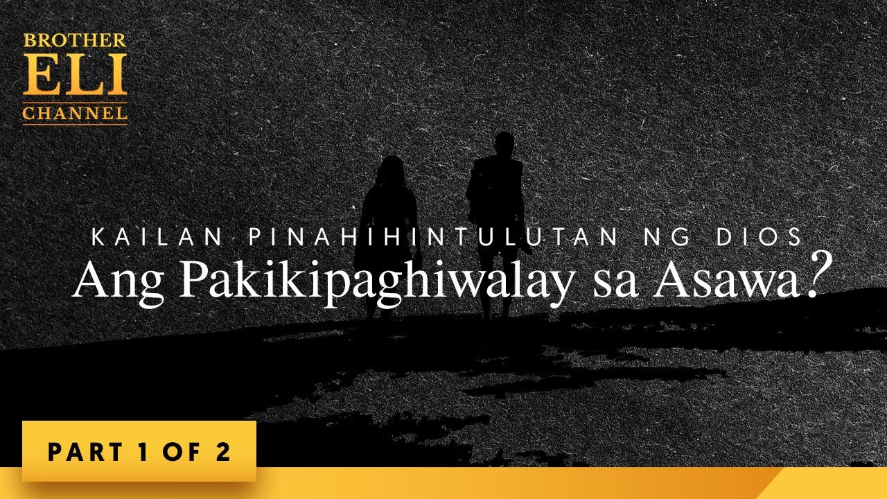 Kailan pinahihintulutan ng Dios ang pakikipaghiwalay sa asawa? (Part 1 of 2) | Brother Eli Channel