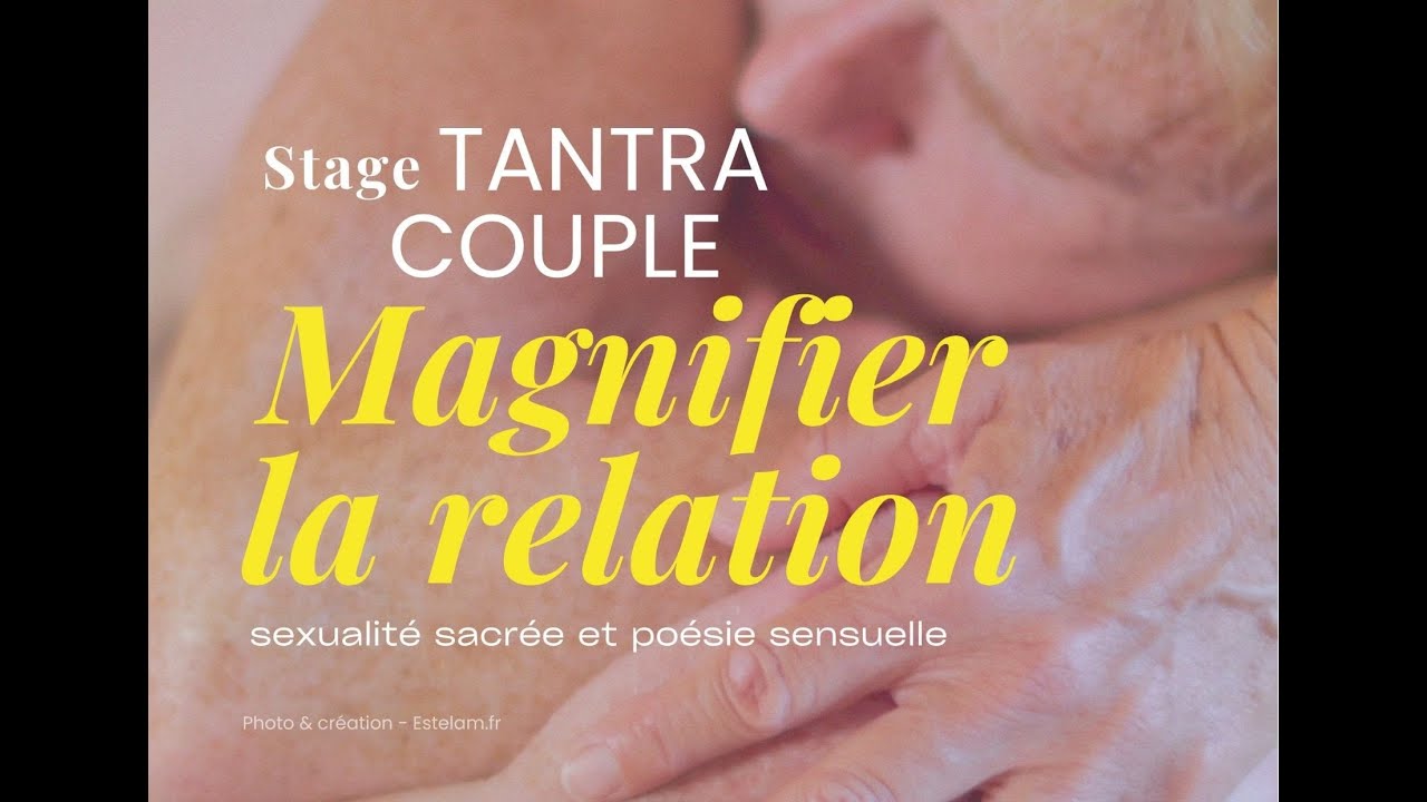 Stage Tantra Couples : Magnifier la Relation