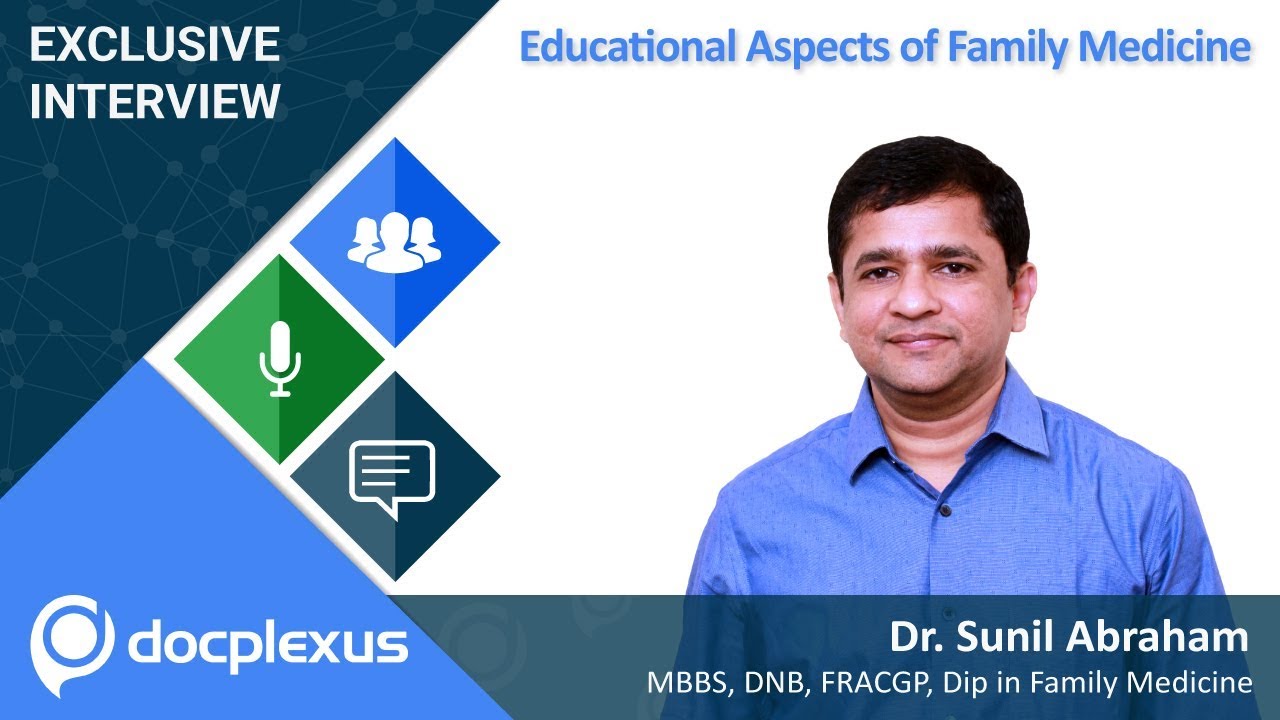 Educational Aspects of Family Medicine - by Dr. Sunil Abraham
