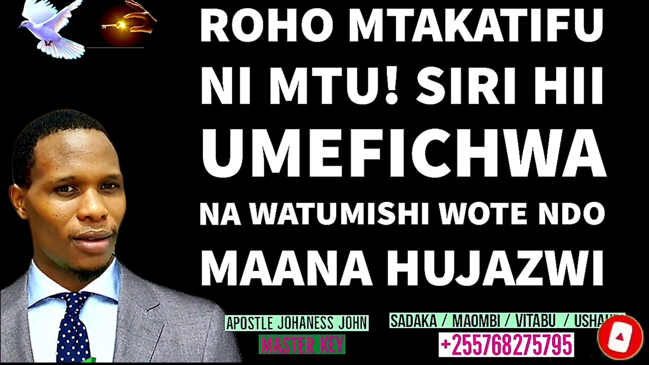 ROHO MTAKATIFU NI MTU! HII NDO SIRI UMEFICHWA NA WATUMISHI WOTE DUNIANI NDO MAANA HUNA NGUVU ROHONI.