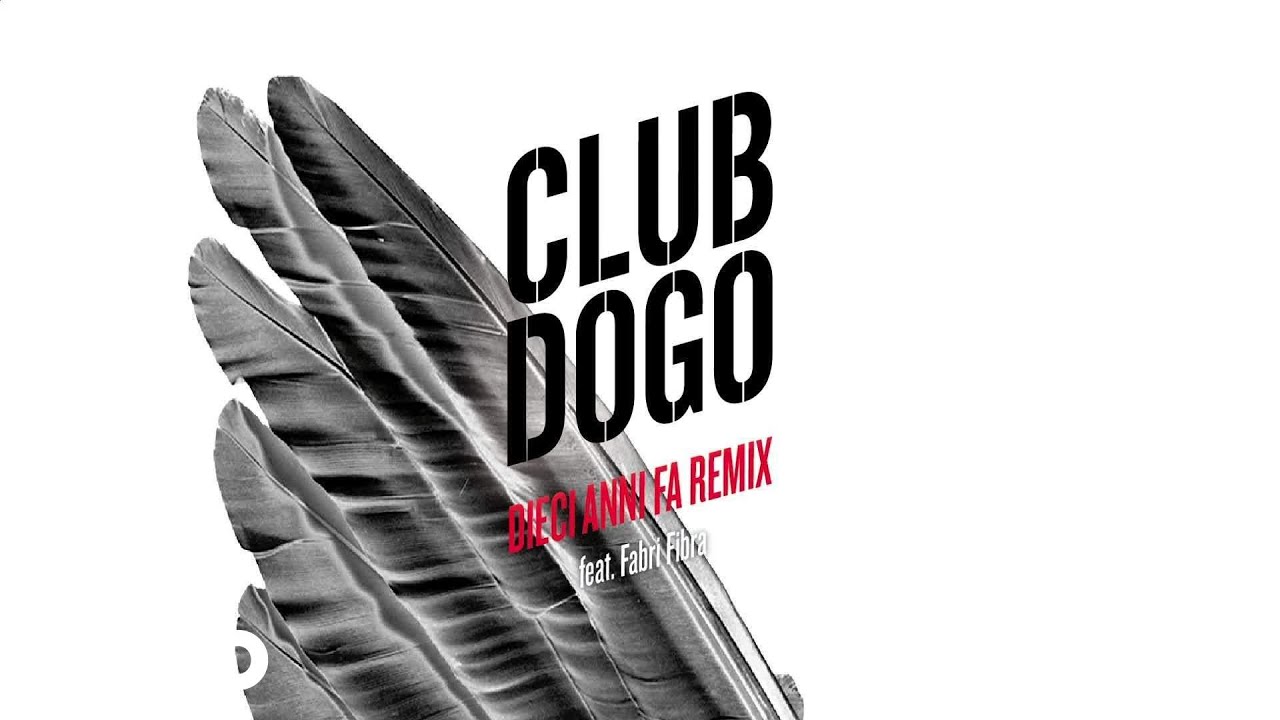 Club Dogo - Dieci Anni Fa Remix (Audio) ft. Fabri Fibra