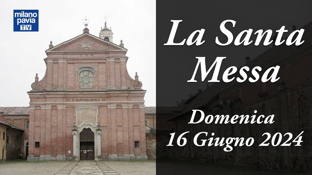 S. Messa di Domenica 16 giugno 2024 da Cassolnovo (PV)