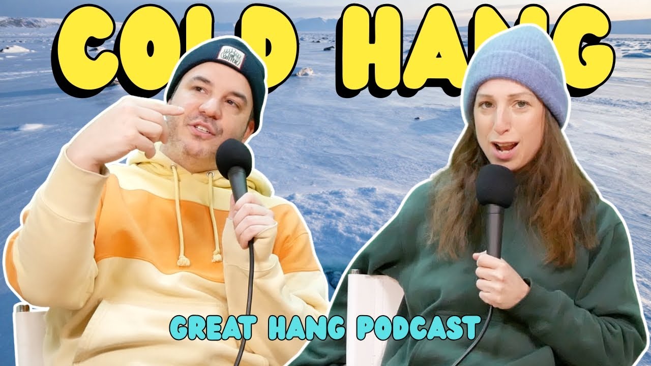 Cold Hang | Great Hang Podcast