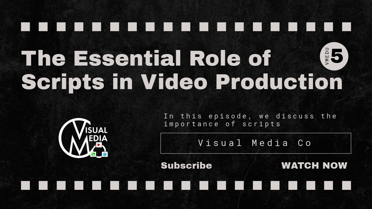 The Essential Role of Scripts in Video Production: VMEDU 5