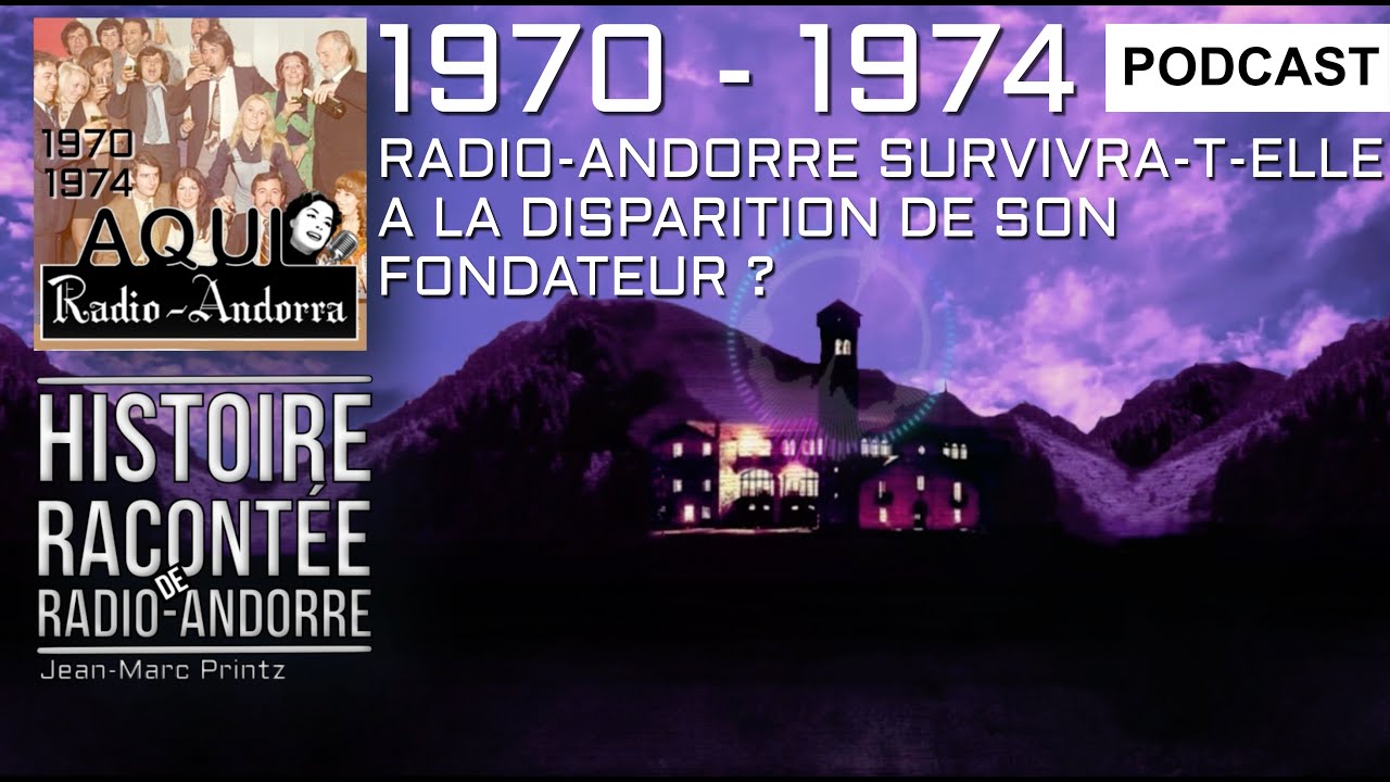 #07 | L'histoire racont&eacute;e de Radio-Andorre : 1970-1974