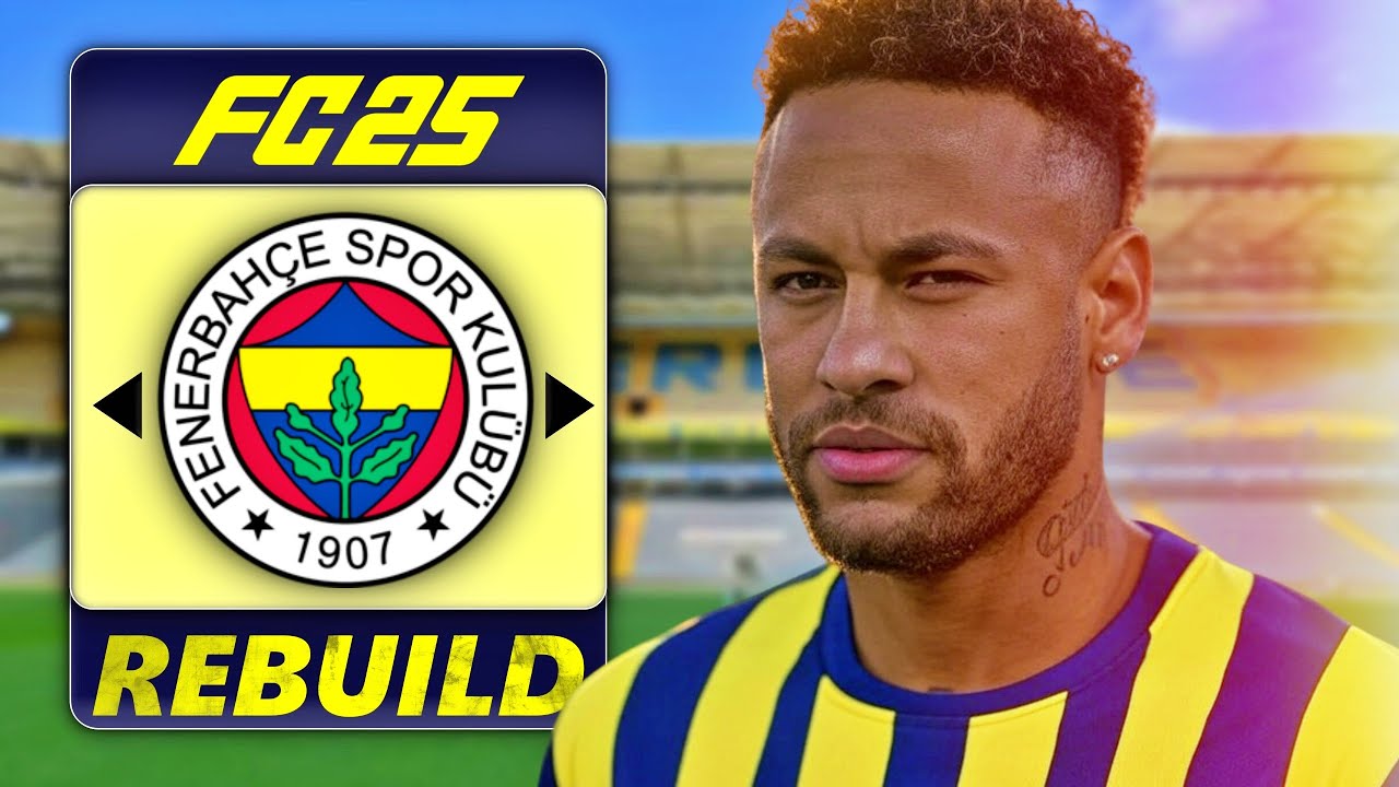 5 SEZON FENERBAHÇE'Yİ YÖNETİYORUZ!! REBUILD! FC 25 KARİYER MODU