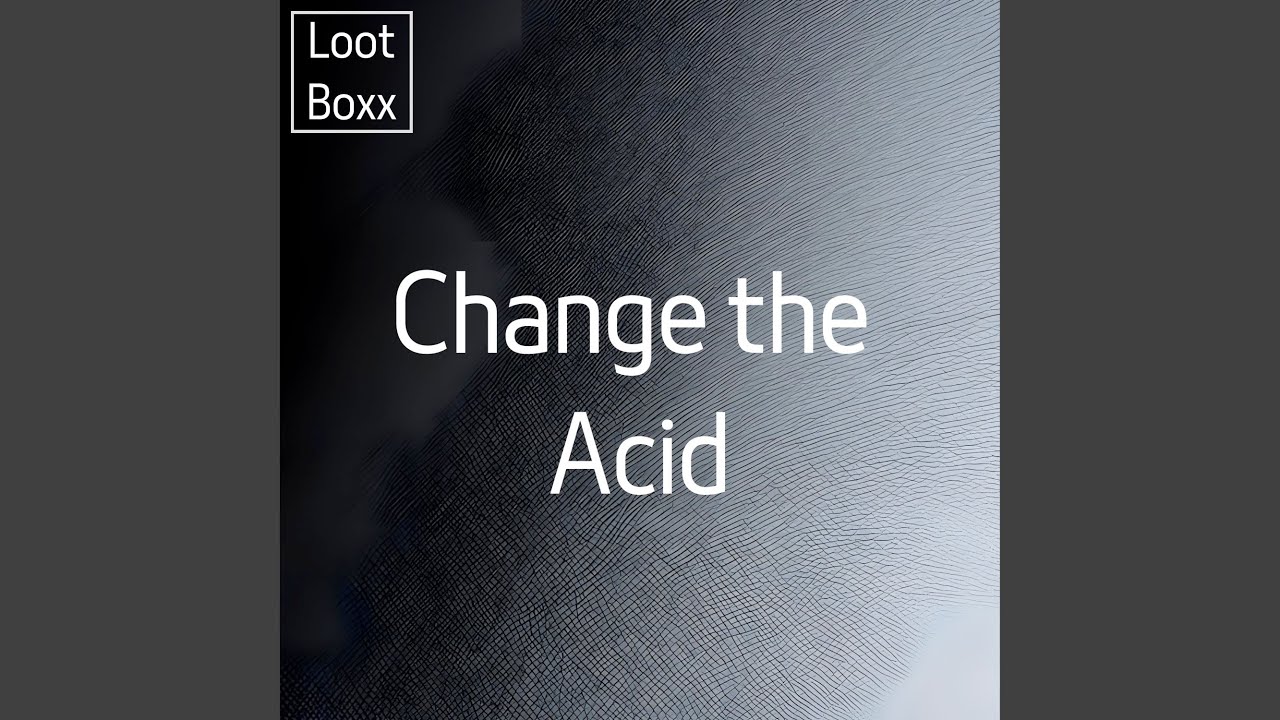 Change the Acid