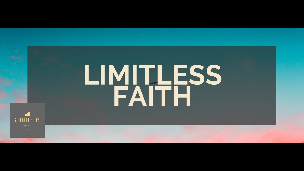 LIMITLESS FAITH | STRONGER STEPS