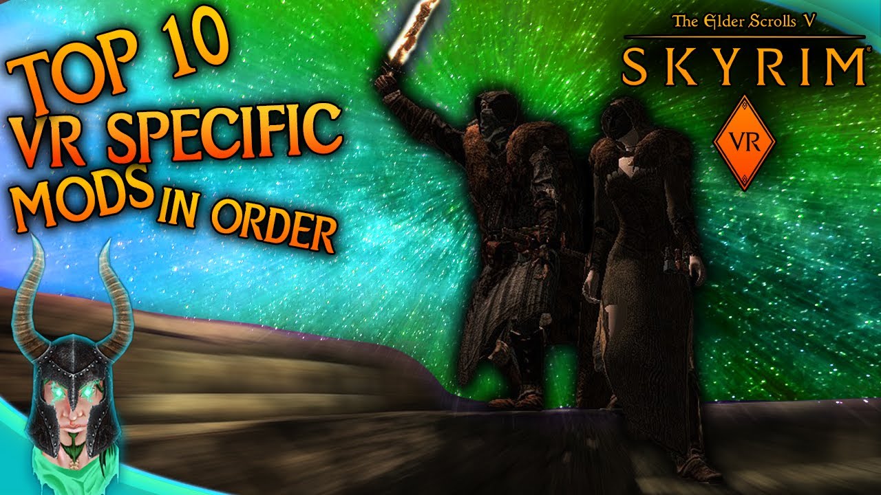 BEST VR SPECIFIC MODS/MODS THAT HAD SKYRIM VR IN MIND