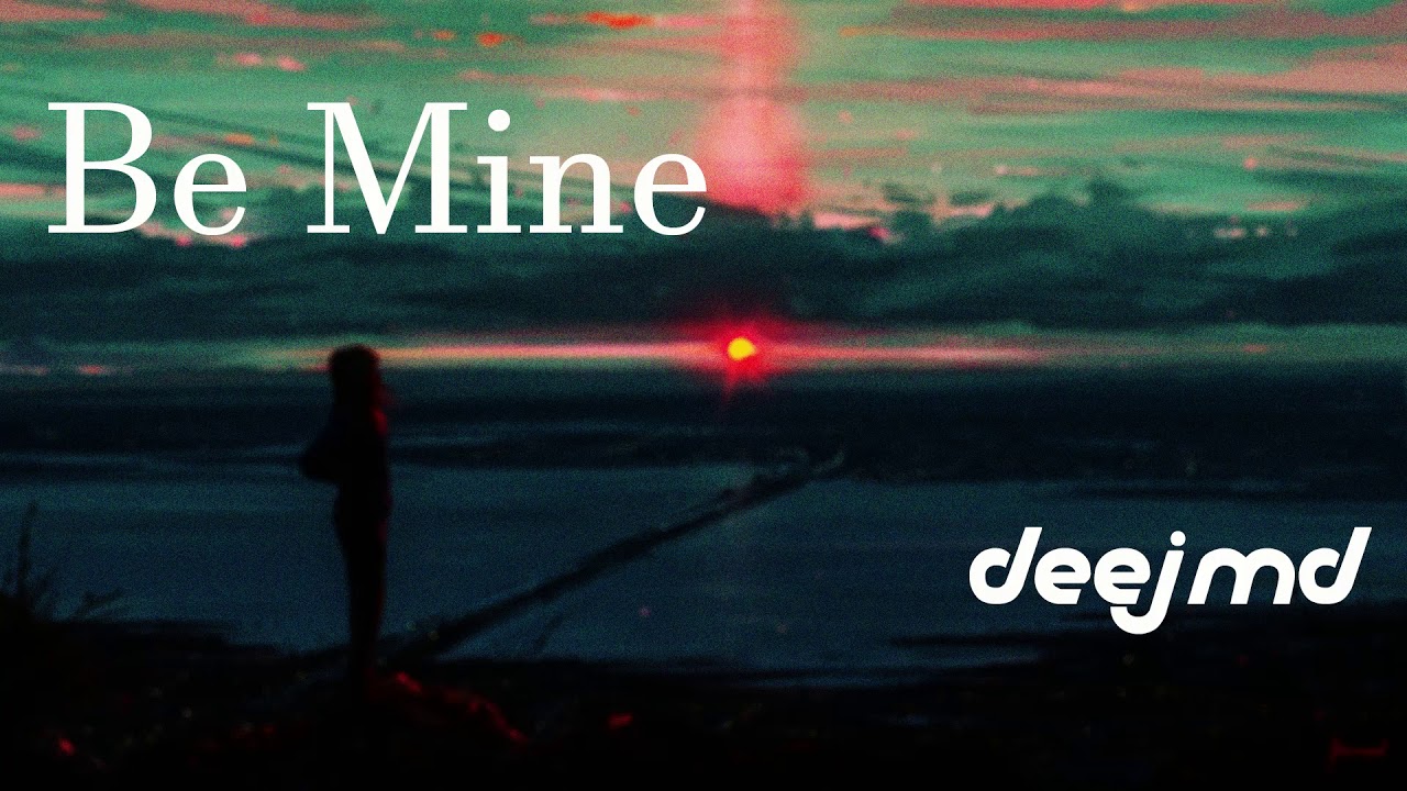 DEEJMD - Be Mine