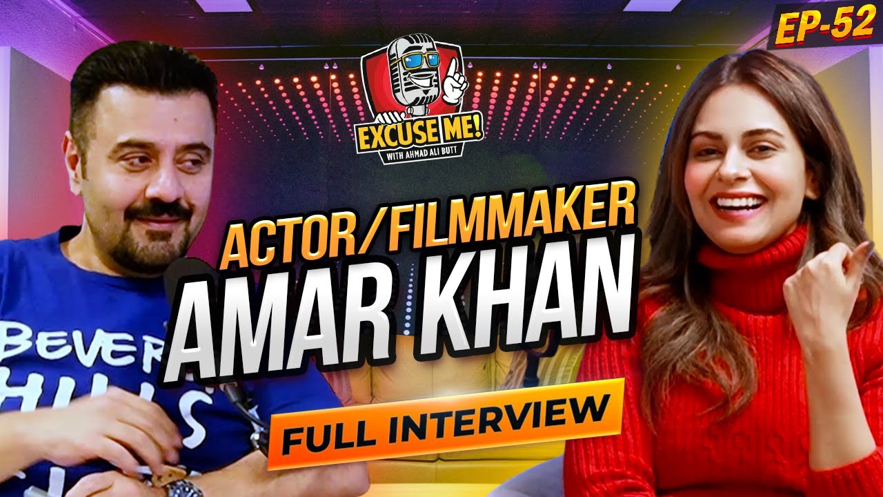 Excuse Me with Ahmad Ali Butt | Ft. Amar Khan | Latest Interview | Episode 52 | Podcast