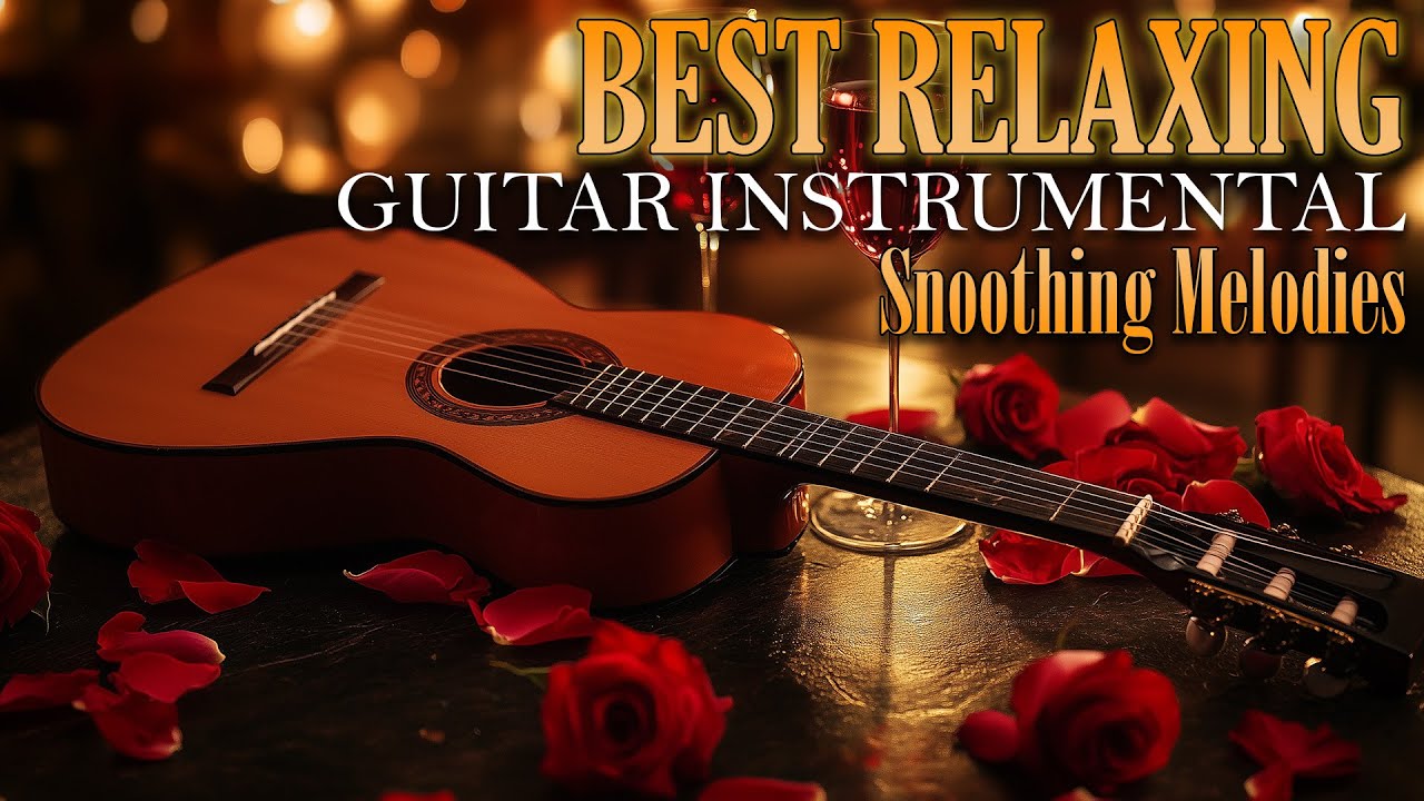 Soothing Romantic Guitar Music – Instrumental Melodies That Bring Tranquility