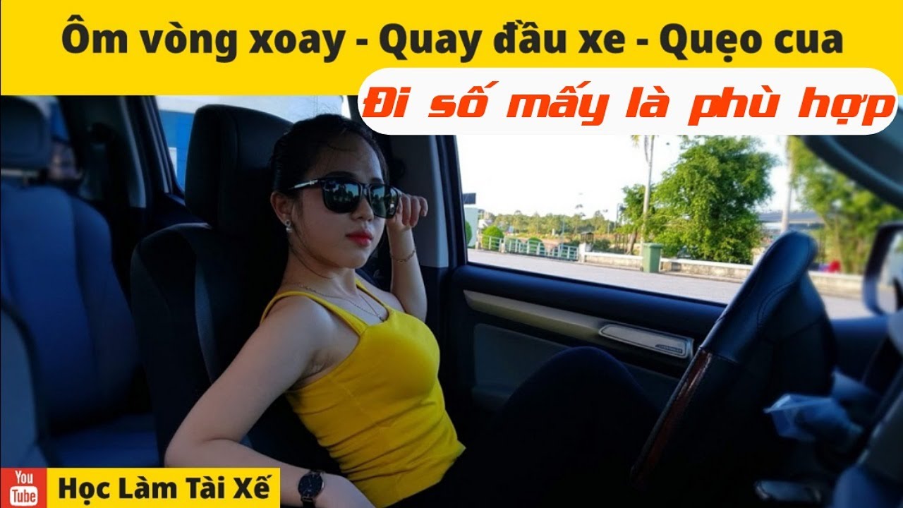 Ôm vòng xoay, Quay đầu xe,  Quẹo cua - Đi số mấy là phù hợp | Hướng dẫn lái xe oto số sàn cơ bản