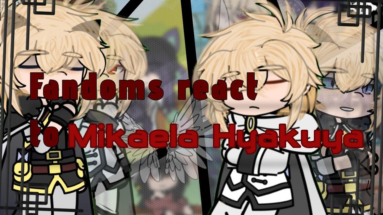 || Fandoms react to eachother || Mikaela Hyakuya || 3/8 || 2X SPEED || RUSHED ||
