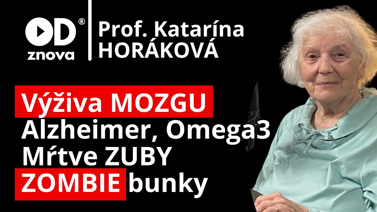 Prof. Horáková: Výživa mozgu, Mŕtve zuby, Omega3, Alzheimer, Dlhovekosť. Telo, mozog, duša?