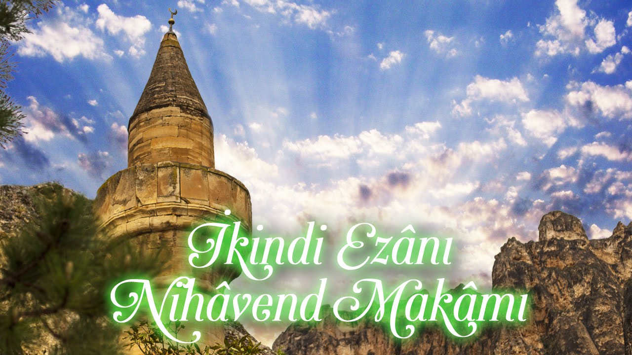 İkindi Ezanı | Nihavend Makamı