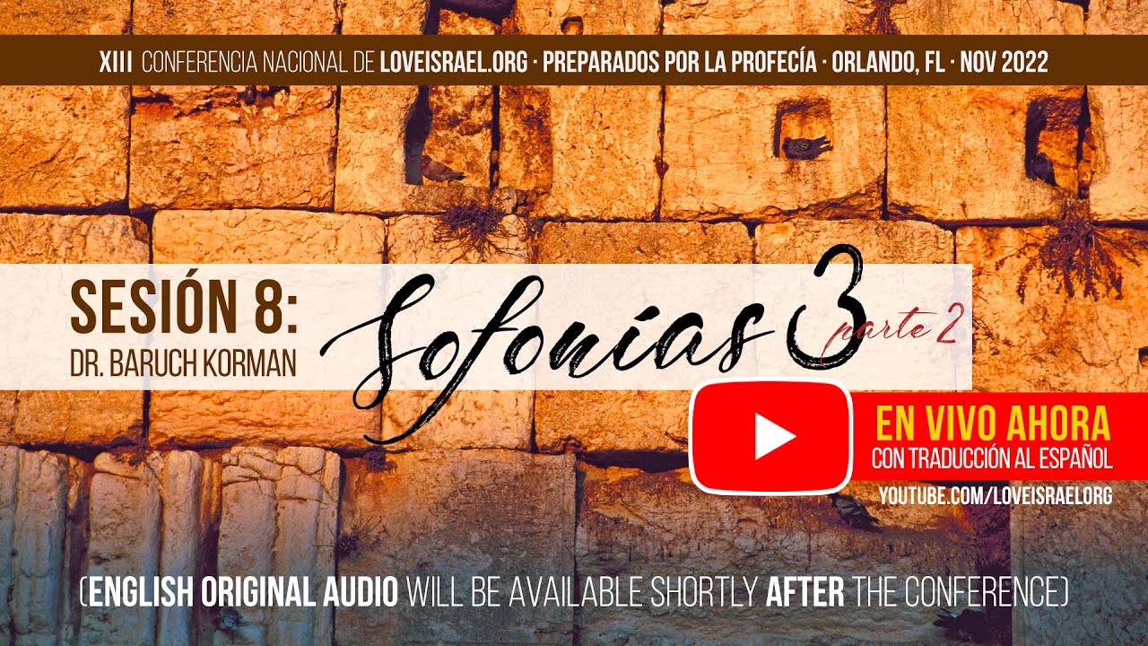 XIII Conferencia LoveIsrael 2022 - Sofonías 3 parte 2 / Alabanza / Cierre del evento