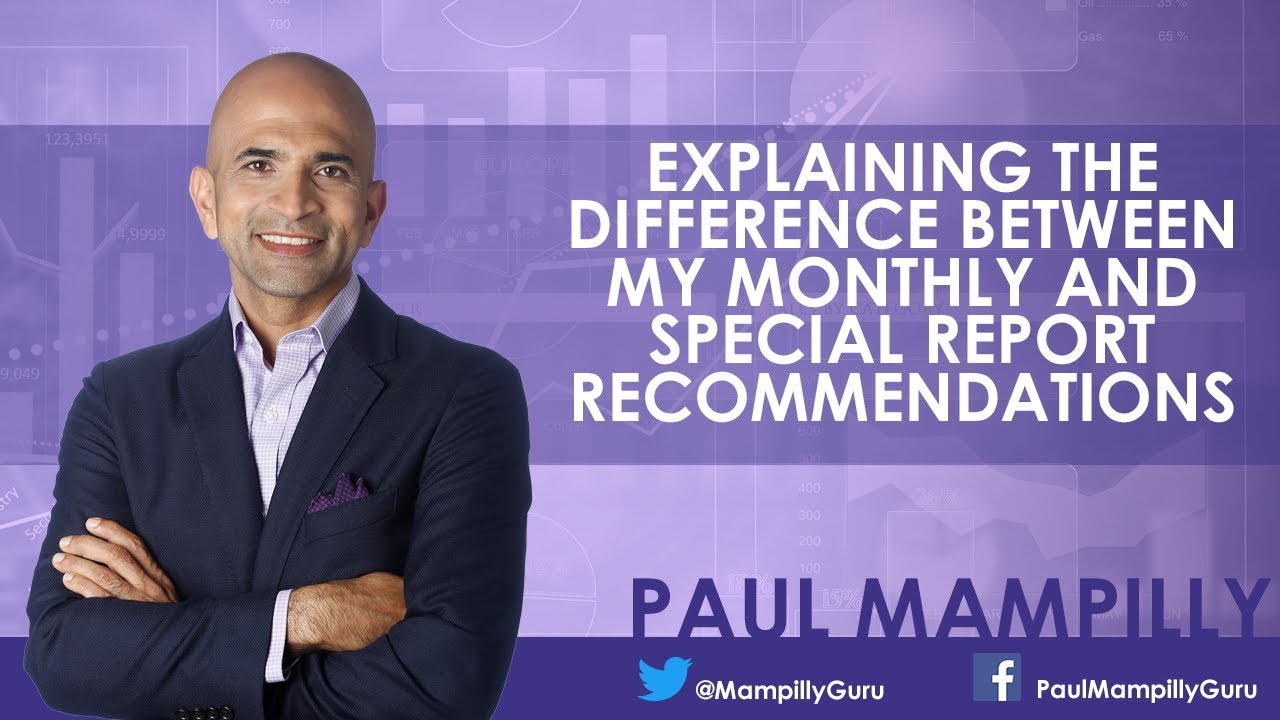 Explaining the Difference Between My Monthly and Special Report Recommendations - Paul Mampilly