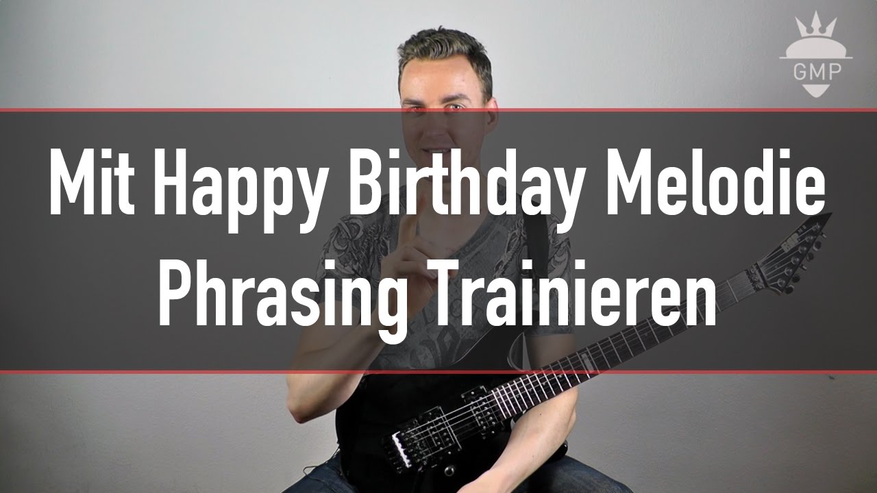 E-Gitarre Lernen Für Anfänger – Happy Birthday Spielen Lernen & Phrasing Trainieren