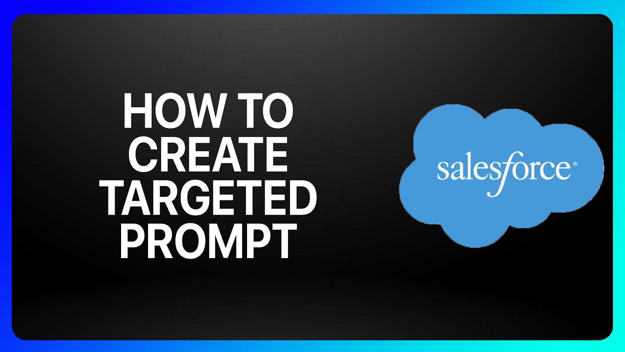 How To Create Targeted Prompt In Salesforce Tutorial