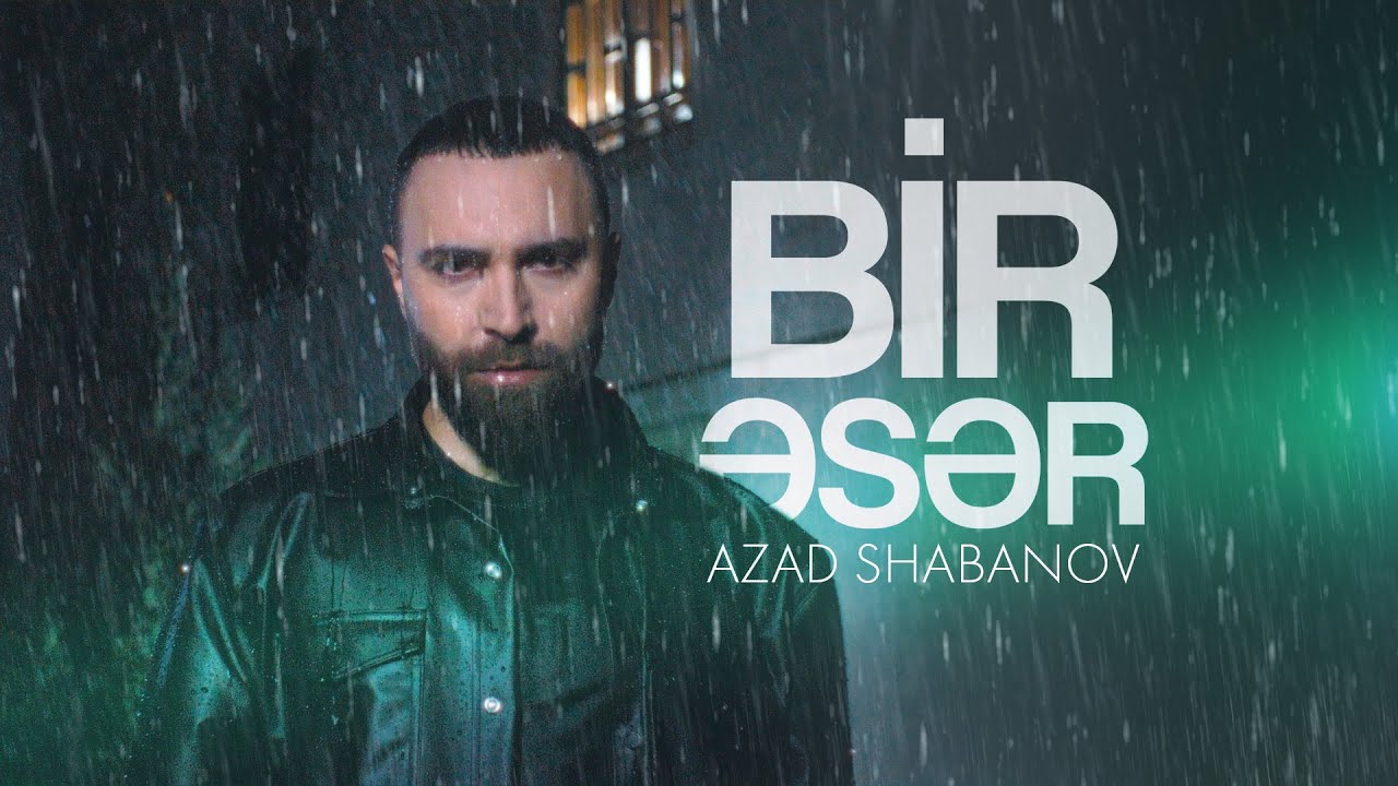 Azad Shabanov — Bir Əsər (Rəsmi Musiqi Videosu)