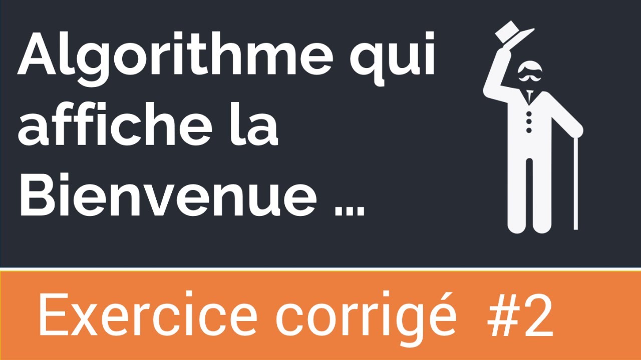 Exercice corrigé #2 : Algorithme de bienvenue qui affiche le nom et l'âge de l'utilisateur
