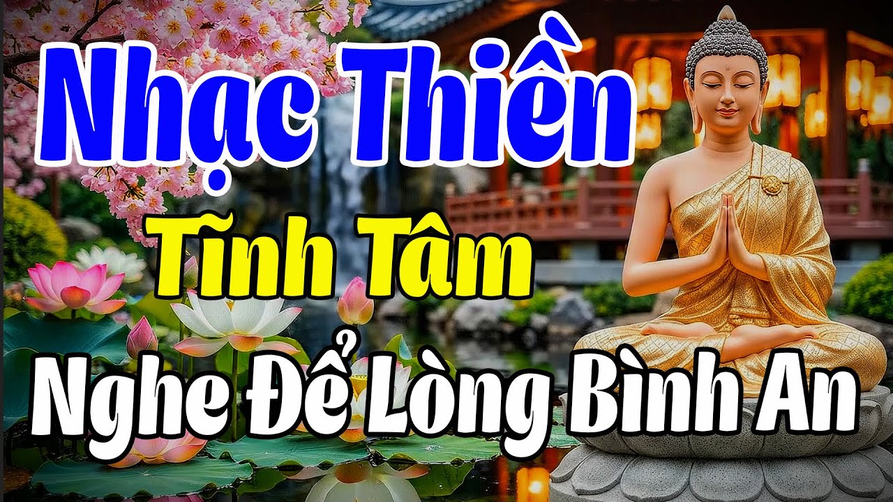 Nhạc Thiền Tĩnh Tâm | Nghe Để Lòng Được Bình An - Quên Hết Ưu Tư Phiền Não
