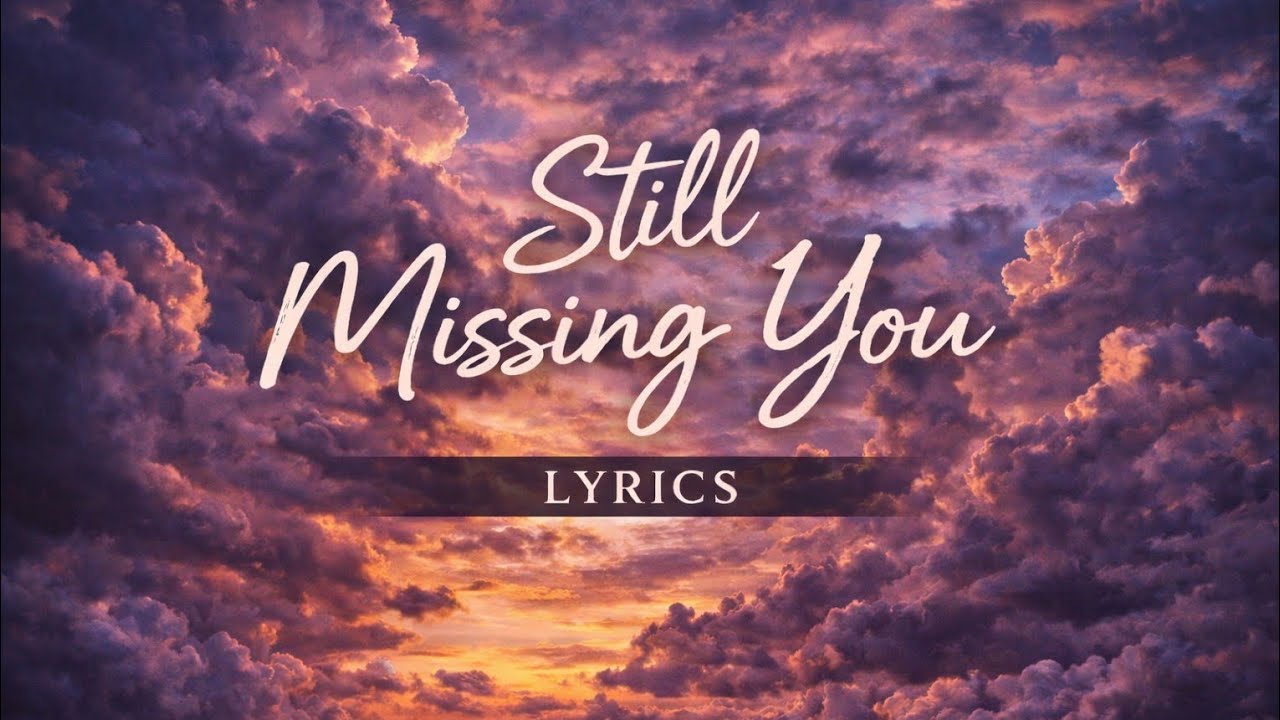 Still Missing You – Emotional Romantic Song | Heartfelt Lyrics