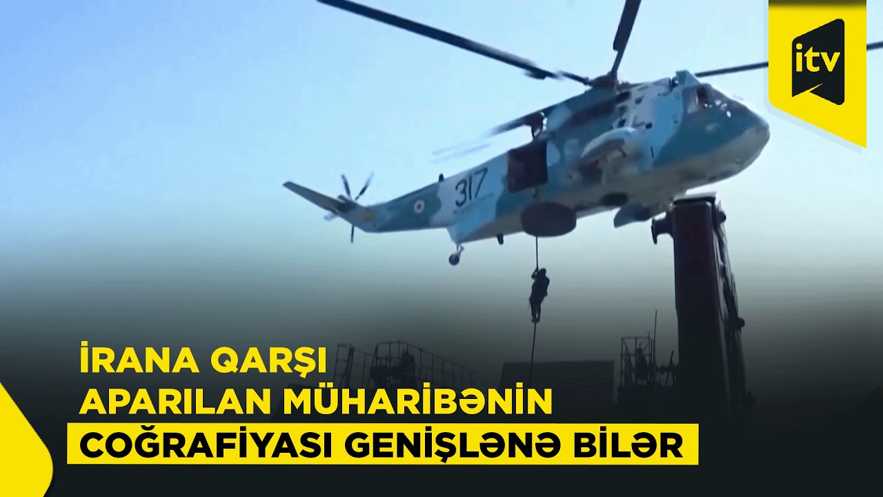 ABŞ və İsrailin İrana qarşı başladığı müharibənin coğrafiyası genişlənə bilərmi?