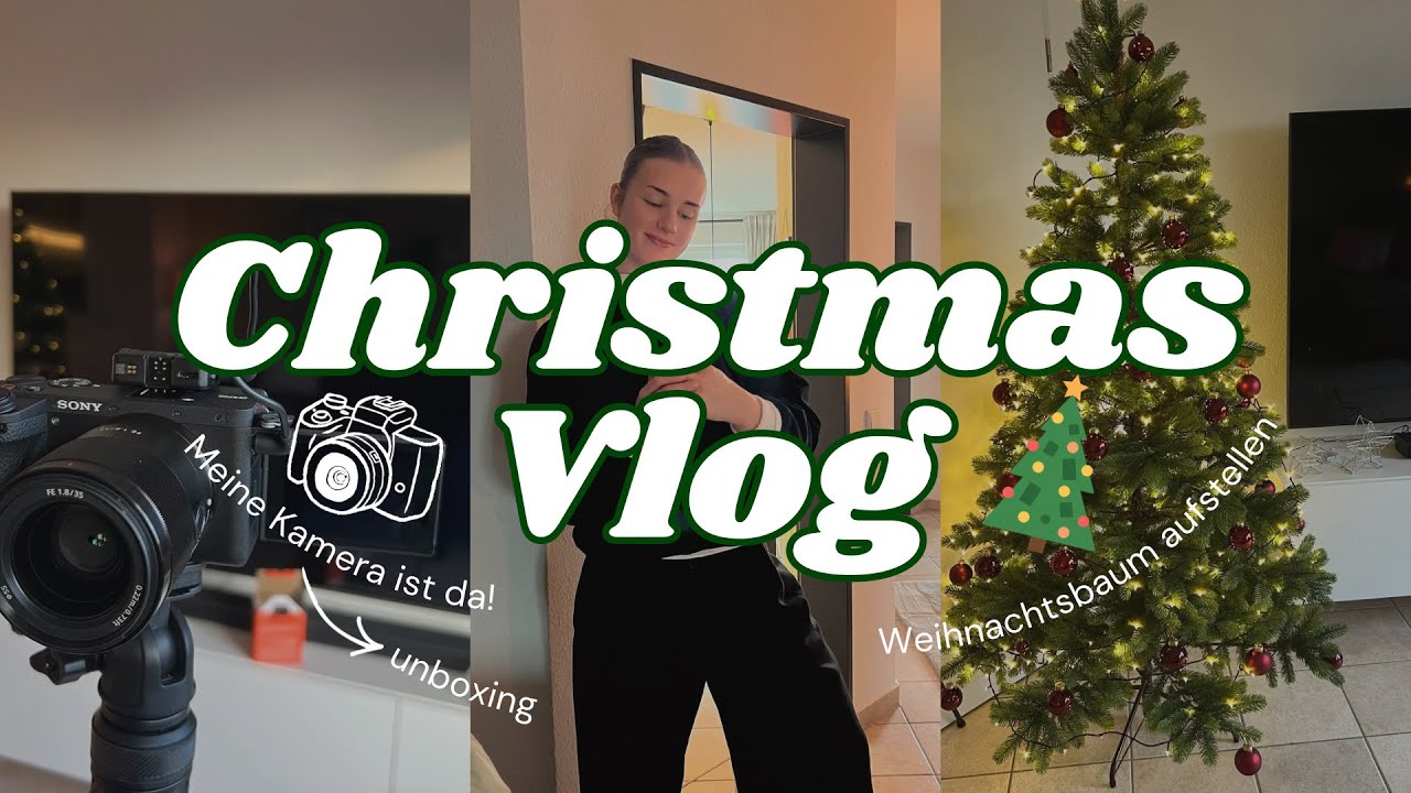 Christmas Vlog | Weihnachtsbaum aufstellen🎄| Meine neue Kamera ist da! 🎥 | Unboxing 📦