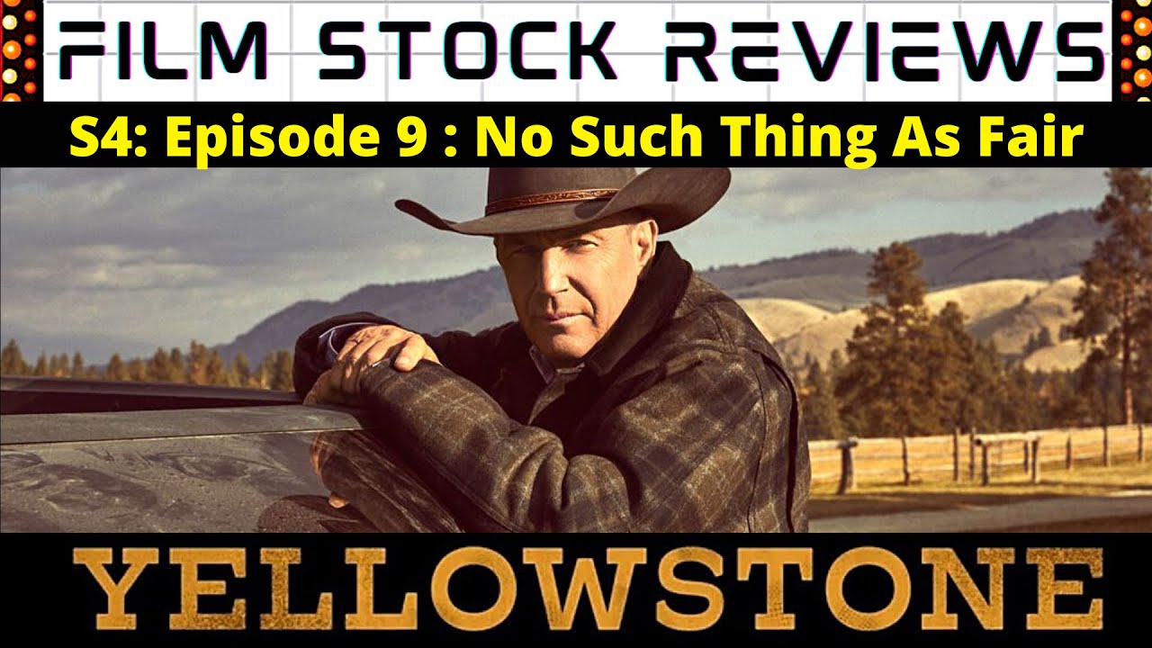 Yellowstone (Season 4) - Episode 9 (No Such Thing As Fair) - REVIEW (My Thoughts)