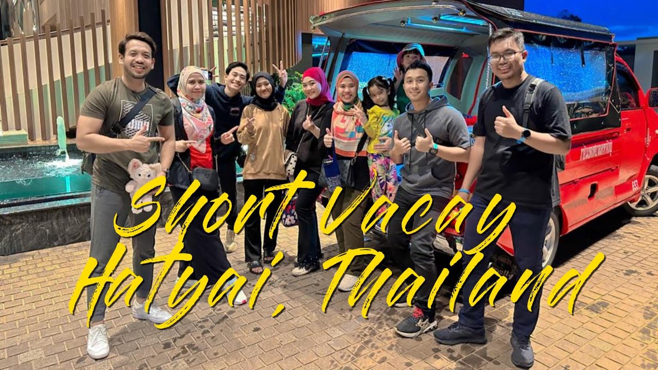 Trip 2 Hari 1 Malam ke Hatyai | 21-22 Okt 2023