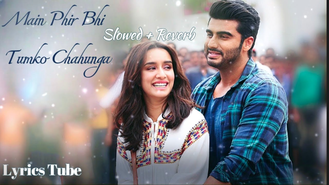 Main Phir Bhi Tumko Chahunga – Slowed & Reverb | Arijit Singh | Half Girlfriend | Hart Touching Song