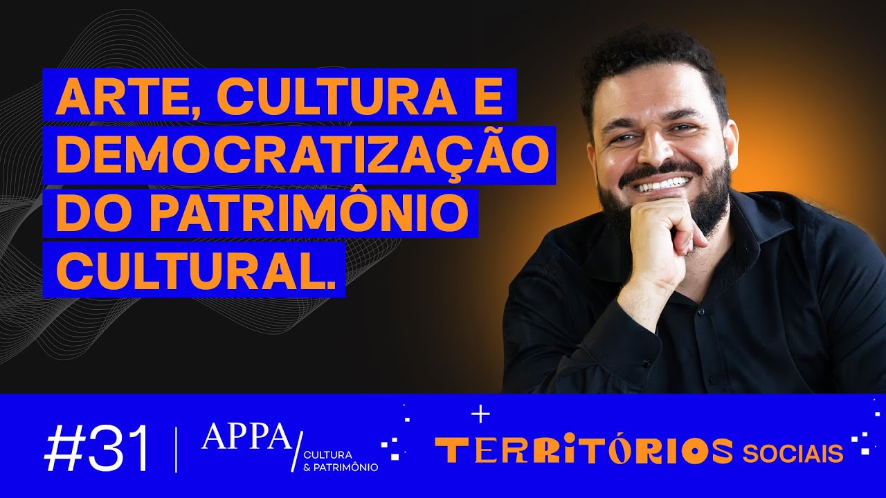 APPA - Cultura & Patrimônio - EP31 Territórios Sociais