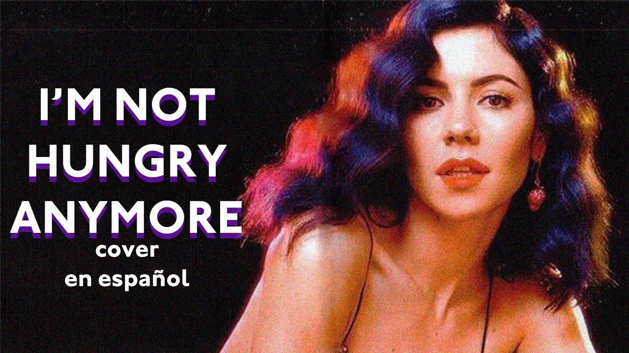 I'M NOT HUNGRY ANYMORE【Spanish Cover】- Marina and The Diamonds