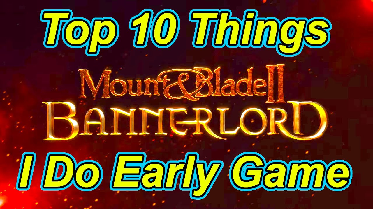 10 лучших вещей, которые я делаю в начале игры: руководство по Bannerlord для патча 1.1.0 | Fless...