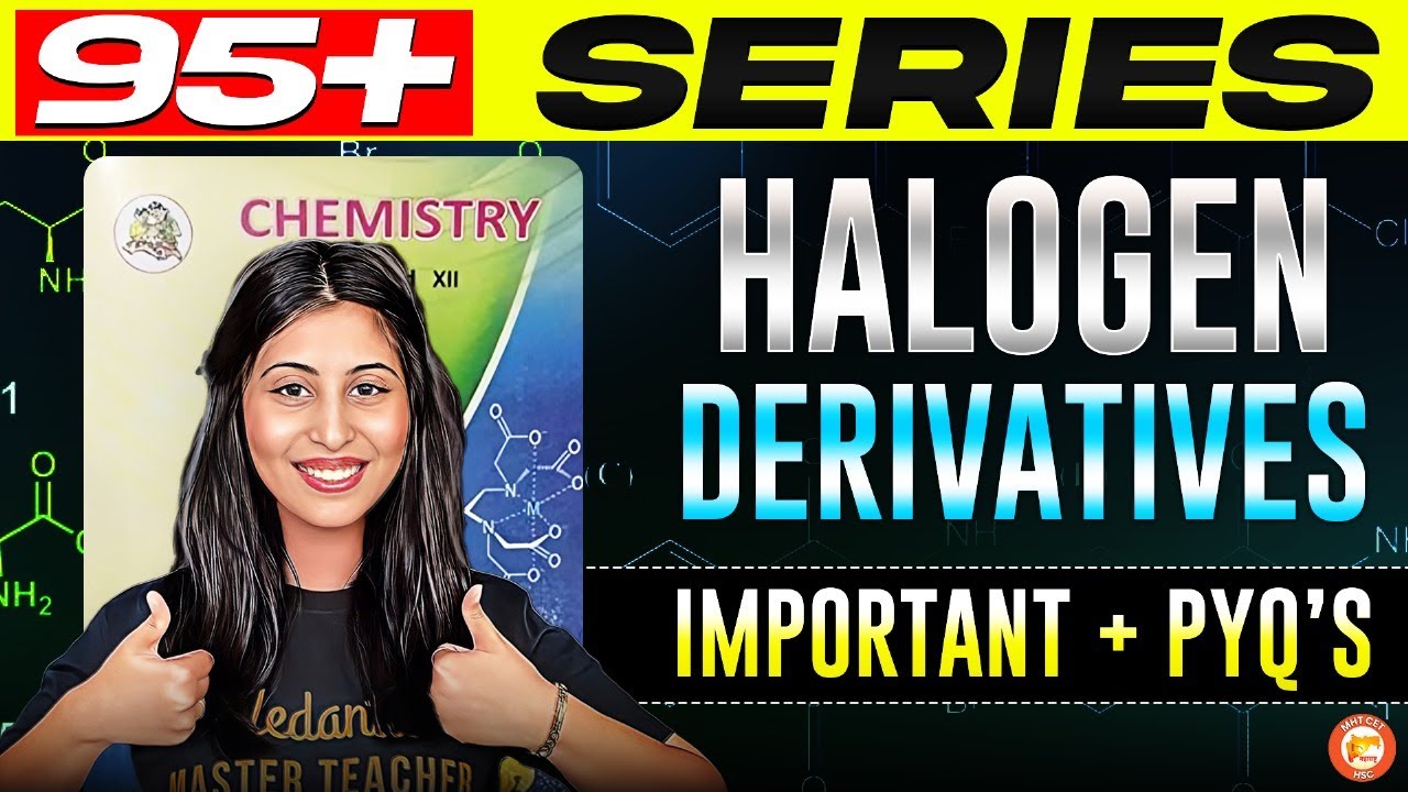 Halogen Derivatives Class 12 Important PYQ Questions | HSC & MHT-CET | Halogen Derivative Class 12