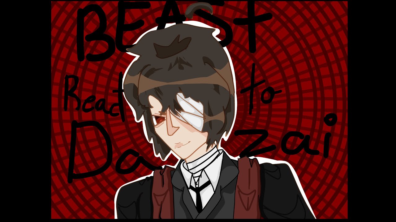 BEAST react to DAZAI (0.50x SPEED)